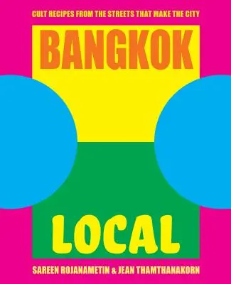 Bangkok Local: Kultové recepty z ulíc, ktoré tvoria mesto - Bangkok Local: Cult Recipes from the Streets That Make the City