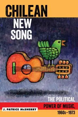 Čílska nová pieseň: Politická moc hudby, 60. roky - 1973 - Chilean New Song: The Political Power of Music, 1960s - 1973