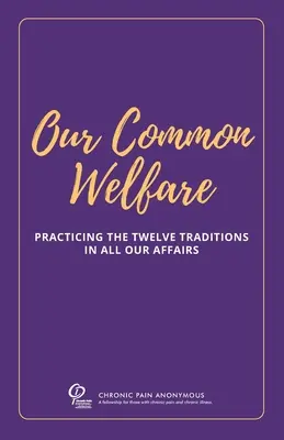 Naše spoločné blaho: Praktizovanie dvanástich tradícií vo všetkých našich záležitostiach - Our Common Welfare: Practicing the Twelve Traditions in All Our Affairs