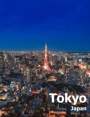 Tokio Japonsko: Kávový stolík Fotografia Cestovná kniha Album ostrovnej krajiny a japonského mesta vo východnej Ázii Veľká veľkosť fotografií - Tokyo Japan: Coffee Table Photography Travel Picture Book Album Of An Island Country And Japanese City In East Asia Large Size Phot
