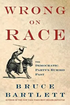 Omyl o rase: pochovaná minulosť Demokratickej strany - Wrong on Race: The Democratic Party's Buried Past