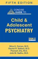 Stručný sprievodca detskou a dorastovou psychiatriou - Concise Guide to Child and Adolescent Psychiatry