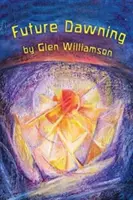 Úsvit budúcnosti: Prebudenie v Amerike: Duchovná fantázia na svetové témy - Future Dawning: Awakening in America: A Spiritual Fantasia on World Themes