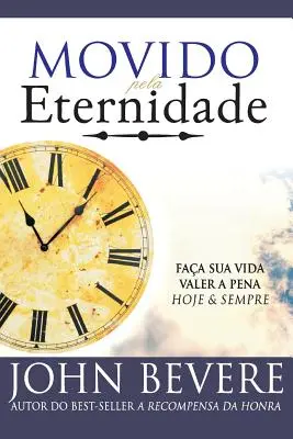 Movido Pela Eternidade: Vydajte sa na cestu do večnosti: Faca Sua Vida Valer a Pena Hoje e Pra Sempre (Faca Sua Vida Valer a Pena Hoje e Pra Sempre) - Movido Pela Eternidade: Faca Sua Vida Valer a Pena Hoje e Pra Sempre