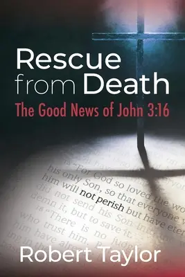 Záchrana pred smrťou: The Good News of John 3:16 (Dobrá zvesť Jána 3:16) - Rescue from Death: The Good News of John 3:16