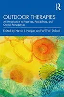 Terapie v prírode: Úvod do praxe, možností a kritických perspektív - Outdoor Therapies: An Introduction to Practices, Possibilities, and Critical Perspectives