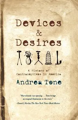 Zariadenia a túžby: Dejiny antikoncepcie v Amerike - Devices and Desires: A History of Contraceptives in America