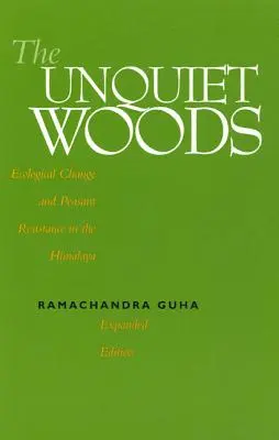 Nepokojné lesy: Ekologické zmeny a odpor roľníkov v Himalájach - The Unquiet Woods: Ecological Change and Peasant Resistance in the Himalaya