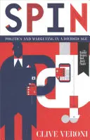 Spin: Politika a marketing v rozdelenej dobe - Spin: Politics and Marketing in a Divided Age