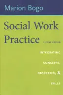 Prax sociálnej práce: Integrácia konceptov, procesov a zručností - Social Work Practice: Integrating Concepts, Processes, and Skills