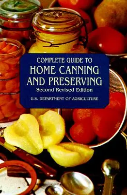 Kompletný sprievodca domácim konzervovaním a zaváraním - Complete Guide to Home Canning and Preserving