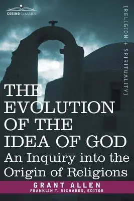 Vývoj idey Boha: Pôvod náboženstiev (An Inquiry Into the Origin of Religions) - The Evolution of the Idea of God: An Inquiry Into the Origin of Religions