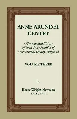 Anne Arundel Gentry, Genealogické dejiny niektorých prvých rodín okresu Anne Arundel, Maryland, zväzok 3 - Anne Arundel Gentry, A Genealogical History of Some Early Families of Anne Arundel County, Maryland, Volume 3