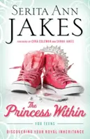 Vnútorná princezná pre dospievajúcich: Objaviť svoje kráľovské dedičstvo - Princess Within for Teens: Discovering Your Royal Inheritance
