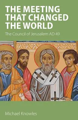 Stretnutie, ktoré zmenilo svet: Koncil v Jeruzaleme v roku 49 n. l. - The Meeting that Changed the World: The Council of Jerusalem AD 49