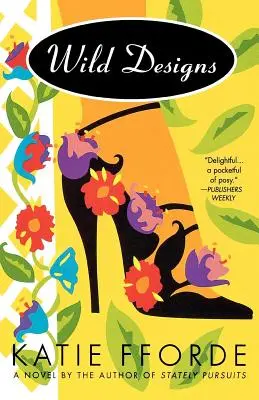 Divoké vzory: Román od autorky knihy Stately Pursuits - Wild Designs: A Novel by the Author of Stately Pursuits