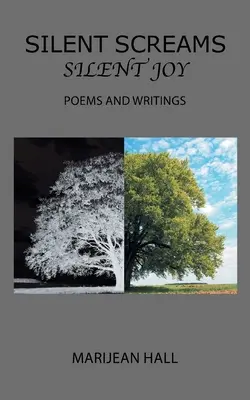 Tiché výkriky Tichá radosť: Básne a spisy - Silent Screams Silent Joy: Poems and Writings