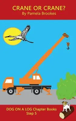 Žeriav alebo žeriavnička? Chapter Book: (Step 5) Sound Out Books (systematic decodable) Pomáha rozvíjajúcim sa čitateľom vrátane tých s dyslexiou naučiť sa čítať - Crane Or Crane? Chapter Book: (Step 5) Sound Out Books (systematic decodable) Help Developing Readers, including Those with Dyslexia, Learn to Read