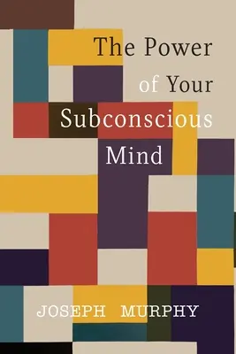 Sila vášho podvedomia - The Power of Your Subconscious Mind
