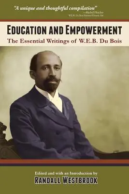 Vzdelávanie a posilnenie postavenia: Du Bois: Základné diela W.E.B. Du Boisa - Education and Empowerment: The Essential Wirtings of W.E.B. Du Bois