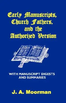 Rané rukopisy, cirkevní otcovia a autorizovaná verzia s výbermi a zhrnutiami rukopisov - Early Manuscripts, Church Fathers and the Authorized Version with Manuscript Digests and Summaries