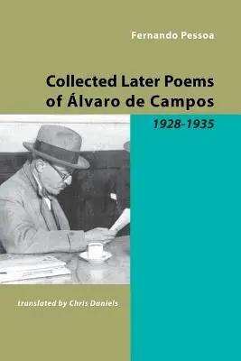 Zborník neskorších básní Alvara de Camposa: 1928-1935 - Collected Later Poems of Alvaro de Campos: 1928-1935