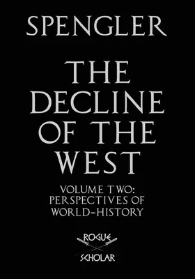 Zánik Západu, II. diel: Perspektívy svetových dejín - The Decline of the West, Vol. II: Perspectives of World-History