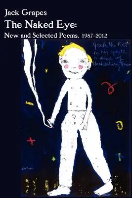 Nahé oko: Nové a vybrané básne, 1987-2012 2. vyd. - The Naked Eye: New and Selected Poems, 1987-2012 2nd Ed.