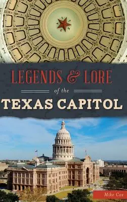 Legendy a povesti o texaskom Kapitole - Legends & Lore of the Texas Capitol