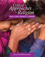 Kritické prístupy k náboženstvu: Rasa, trieda, sexualita a rod - Critical Approaches to Religion: Race, Class, Sexuality, and Gender