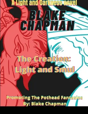 Stvorenie: Svetlo a smul: Vydanie: Svetlo a tma: román Svetlo a tma - The Creation: Light and Smul: A Light and Dark Novel