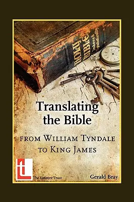 Preklad Biblie: Od Williama Tyndala po kráľa Jakuba - Translating the Bible: From William Tyndale to King James