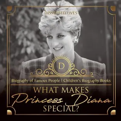 Čím je princezná Diana výnimočná? Životopisy slávnych ľudí - detské životopisné knihy - What Makes Princess Diana Special? Biography of Famous People - Children's Biography Books