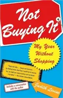 Nekupovať: Môj rok bez nakupovania - Not Buying It: My Year Without Shopping