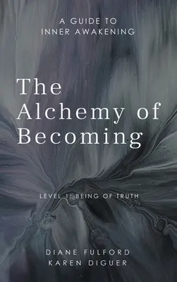Alchýmia stávania sa: Príručka vnútorného prebudenia - The Alchemy of Becoming: A Guide to Inner Awakening