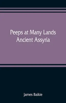 Nahliadnutie do mnohých krajín: Staroveká Asýria - Peeps at Many Lands: Ancient Assyria