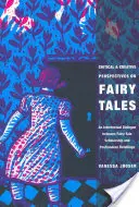 Kritické a tvorivé pohľady na rozprávky: Intertextuálny dialóg medzi vedou o rozprávkach a postmoderným prerozprávaním - Critical and Creative Perspectives on Fairy Tales: An Intertextual Dialogue Between Fairy-Tale Scholarship and Postmodern Retellings