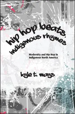 Hip-hopové rytmy, domorodé rýmy - Hip Hop Beats, Indigenous Rhymes
