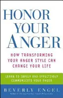 Cti svoj hnev: Ako môže transformácia vášho štýlu hnevu zmeniť váš život - Honor Your Anger: How Transforming Your Anger Style Can Change Your Life