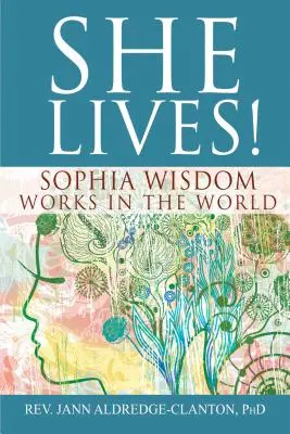 Ona žije! Múdrosť Sofie pôsobí vo svete - She Lives!: Sophia Wisdom Works in the World