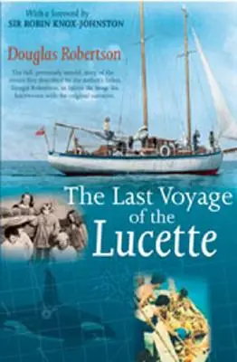Posledná plavba lode Lucette: Úplný, predtým nevypovedaný príbeh udalostí, ktoré prvýkrát opísal autorov otec Dougal Robertson v knihe Prežiť - Last Voyage of the Lucette: The Full, Previously Untold, Story of the Events First Described by the Author's Father, Dougal Robertson, in Survive