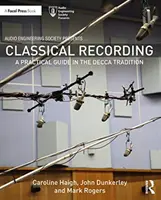 Klasická nahrávka: Praktický sprievodca v tradícii Decca - Classical Recording: A Practical Guide in the Decca Tradition
