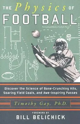 Fyzika futbalu: Fyzika futbalu: objavte vedu o úderoch, pri ktorých sa lámu kosti, góloch a strhujúcich prihrávkach - The Physics of Football: Discover the Science of Bone-Crunching Hits, Soaring Field Goals, and Awe-Inspiring Passes