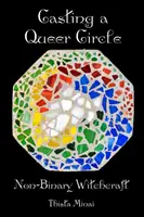 Casting A Queer Circle: Nebinárne čarodejníctvo - Casting A Queer Circle: Non-Binary Witchcraft