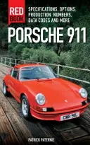 Červená kniha Porsche 911 3. vydanie: Porsche 911, 3. vydanie: Špecifikácie, možnosti, výrobné čísla, dátové kódy a ďalšie informácie - Porsche 911 Red Book 3rd Edition: Specifications, Options, Production Numbers, Data Codes and More
