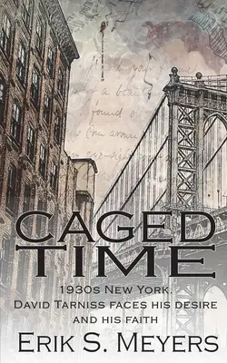 Čas v klietke: New York 30. rokov 20. storočia. David Tarniss čelí svojej túžbe a viere - Caged Time: 1930s New York. David Tarniss faces his desire and his faith