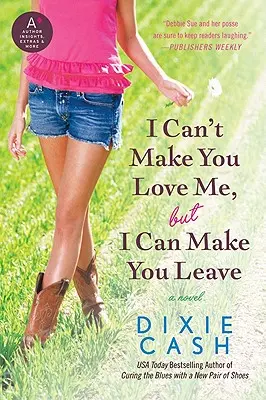 Nemôžem ťa prinútiť, aby si ma miloval, ale môžem ťa prinútiť odísť - I Can't Make You Love Me, But I Can Make You Leave