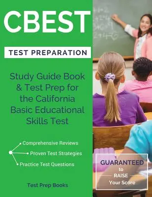 Príprava na test CBEST: Študijná príručka a príprava na testovanie pre Kalifornský test základných vzdelávacích zručností - CBEST Test Preparation: Study Guide Book & Test Prep for the California Basic Educational Skills Test
