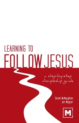 Učiť sa nasledovať Ježiša: Vychádzanie z Ježiša: Sprievodca učeníctvom krok za krokom - Learning to Follow Jesus: A Step-by-Step Discipleship Guide