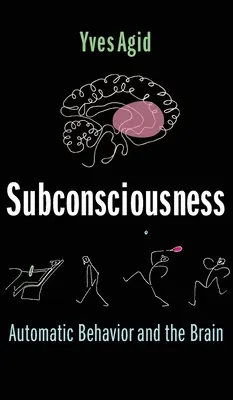 Podvedomie: Automatické správanie a mozog - Subconsciousness: Automatic Behavior and the Brain